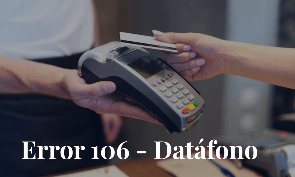 Error 106 en el datáfono al pagar con tarjeta en un TPV