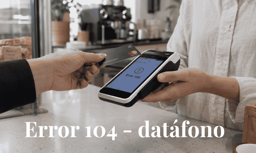 Datáfono mostrando error 104 y pago rechazado con tarjeta