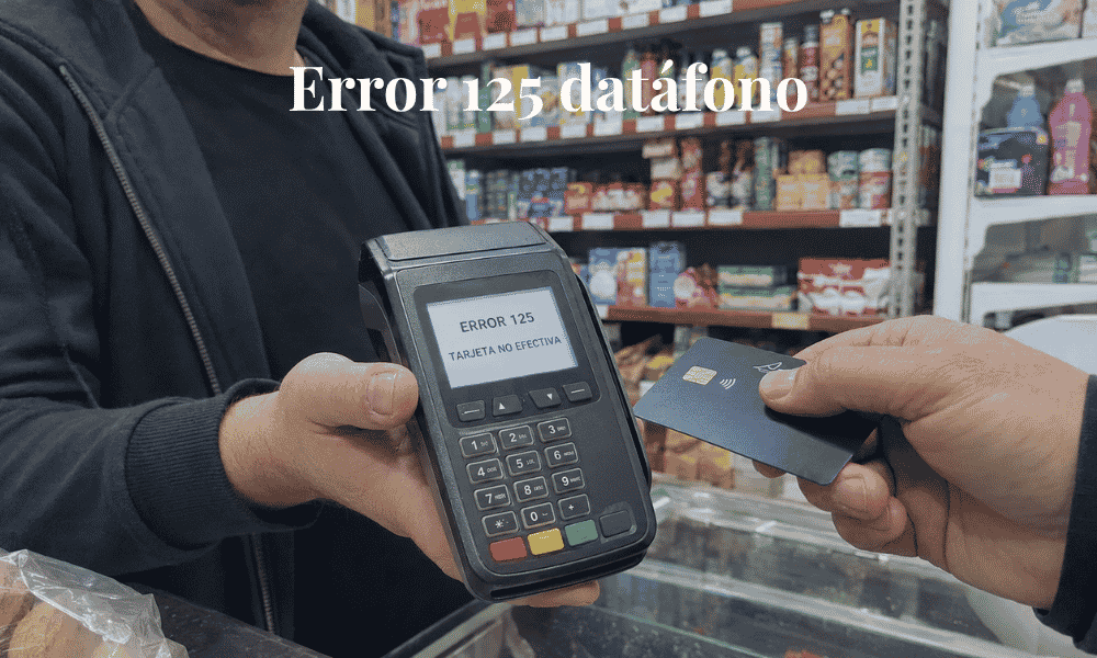 Datáfono mostrando el error 125 al intentar realizar un pago con tarjeta en un comercio.