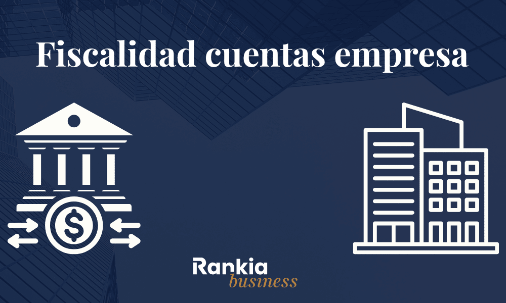 Portada sobre la fiscalidad de las cuentas de empresa y su impacto en la gestión fiscal empresarial.